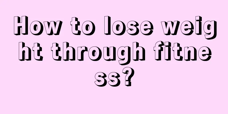 How to lose weight through fitness?