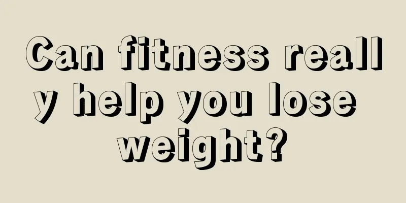 Can fitness really help you lose weight?