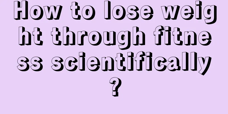 How to lose weight through fitness scientifically?