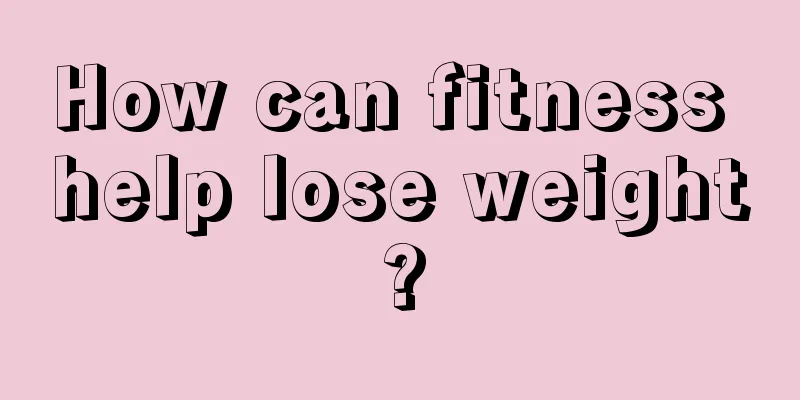 How can fitness help lose weight?