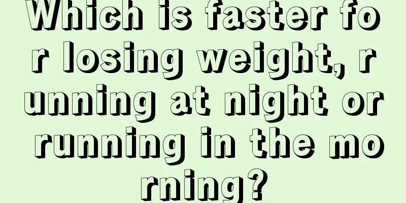 Which is faster for losing weight, running at night or running in the morning?