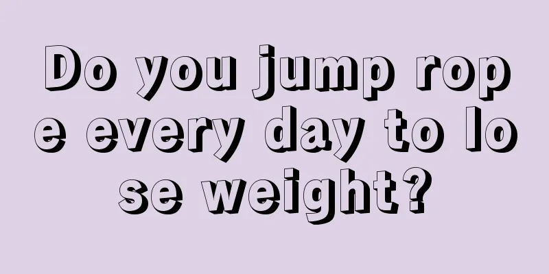 Do you jump rope every day to lose weight?