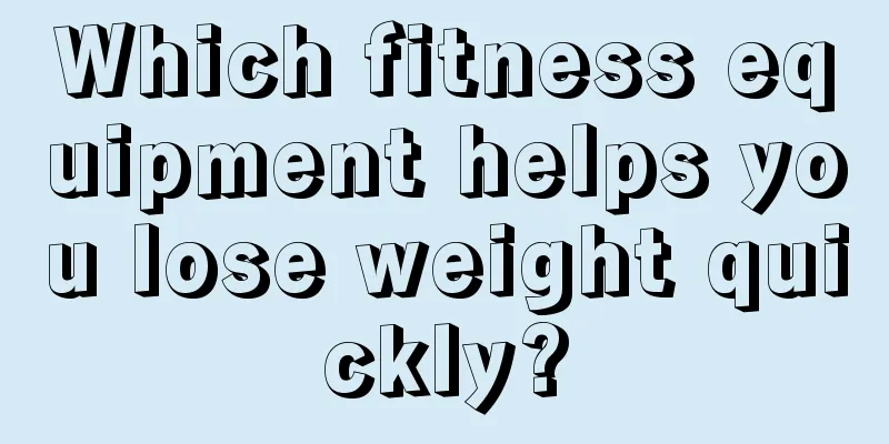 Which fitness equipment helps you lose weight quickly?