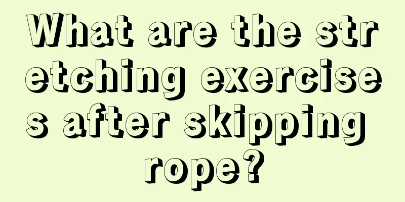 What are the stretching exercises after skipping rope?