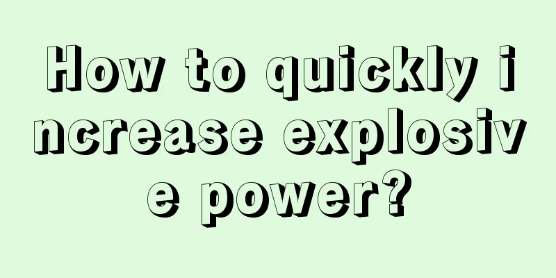 How to quickly increase explosive power?