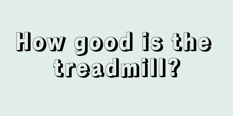 How good is the treadmill?