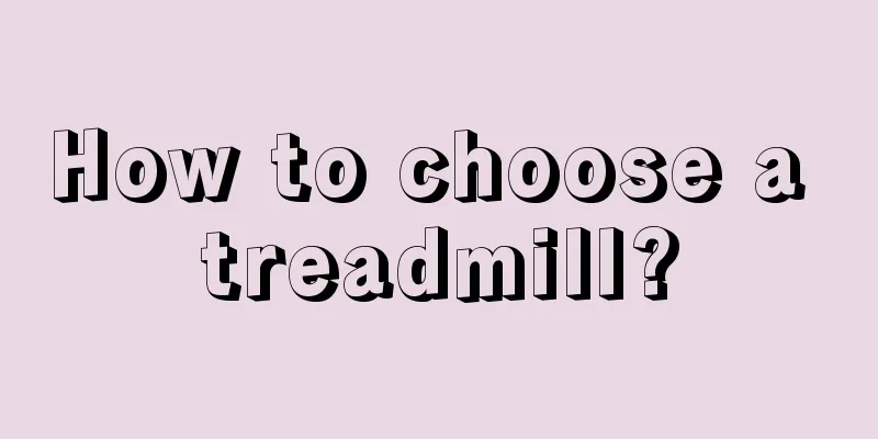 How to choose a treadmill?