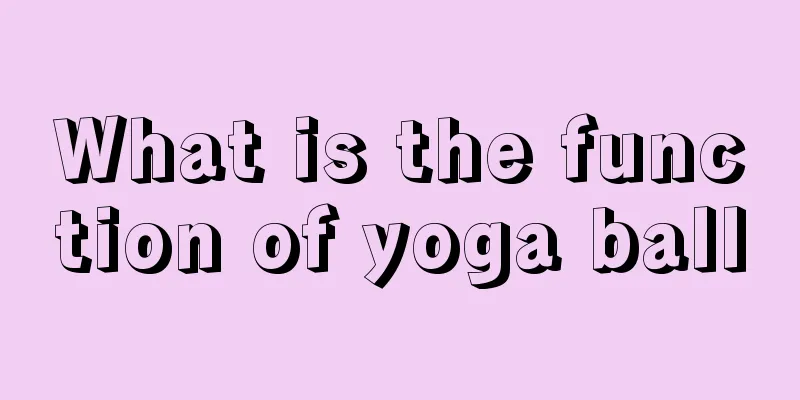 What is the function of yoga ball