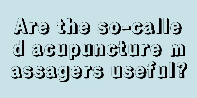 Are the so-called acupuncture massagers useful?