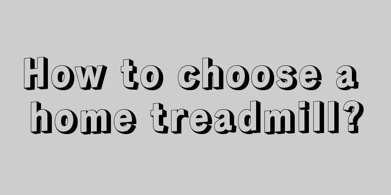 How to choose a home treadmill?