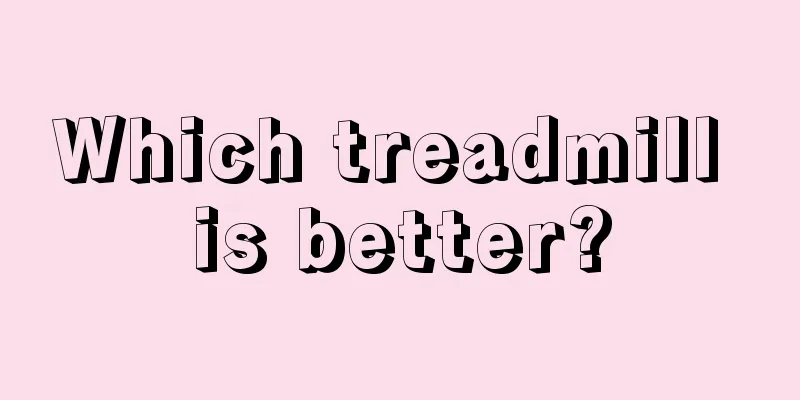 Which treadmill is better?