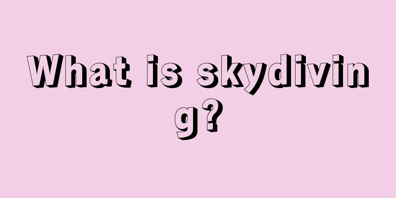 What is skydiving?