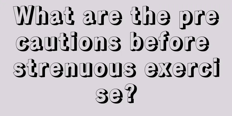 What are the precautions before strenuous exercise?