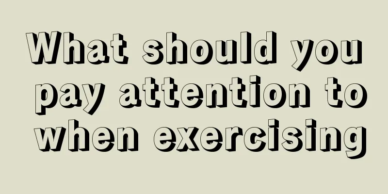 What should you pay attention to when exercising