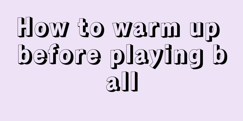 How to warm up before playing ball