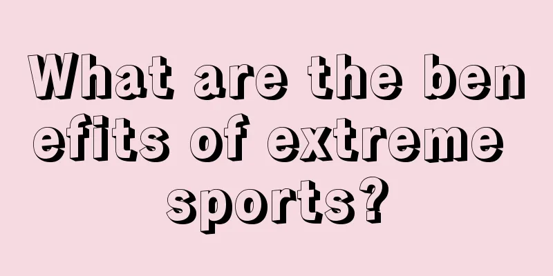 What are the benefits of extreme sports?