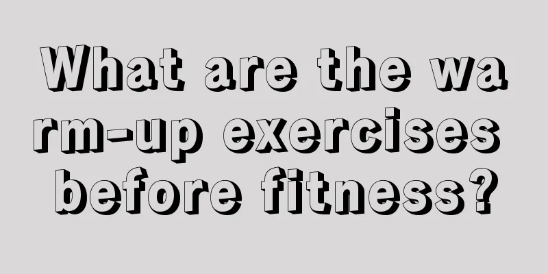 What are the warm-up exercises before fitness?