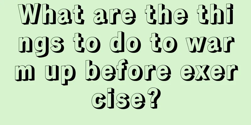 What are the things to do to warm up before exercise?