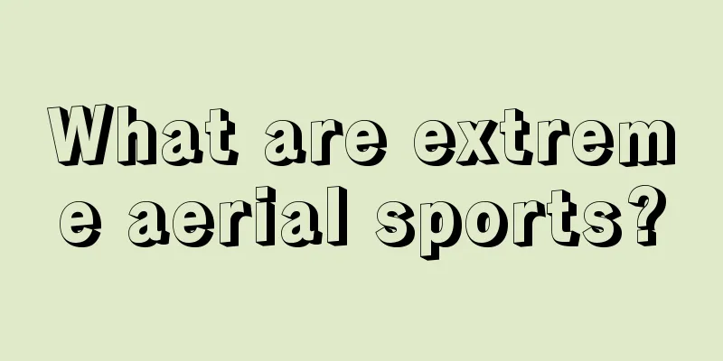 What are extreme aerial sports?