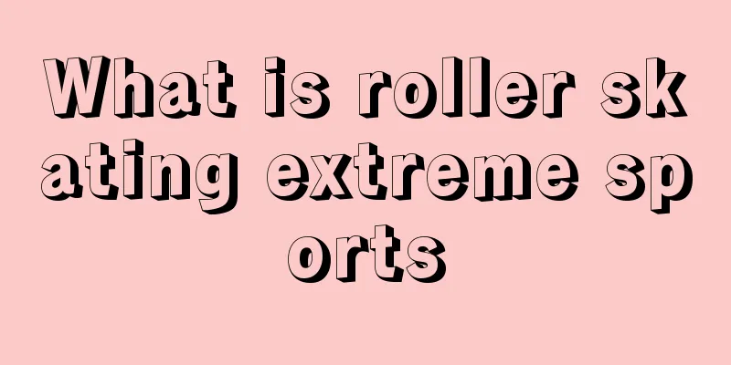 What is roller skating extreme sports