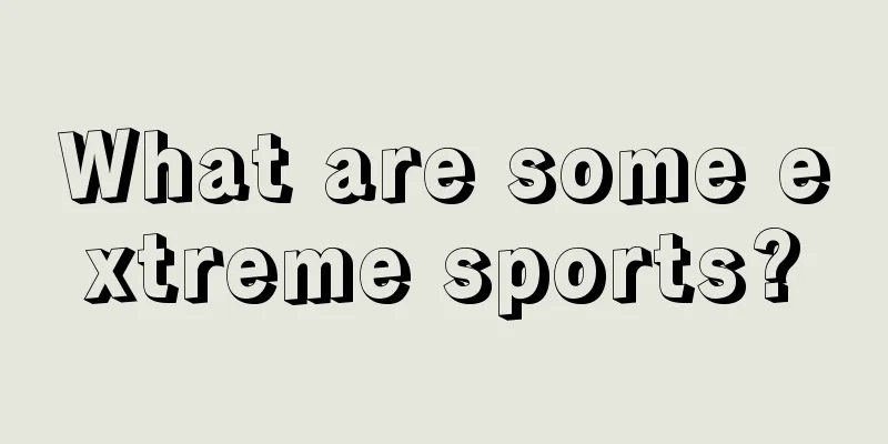 What are some extreme sports?