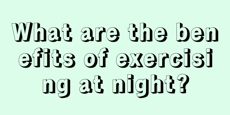 What are the benefits of exercising at night?