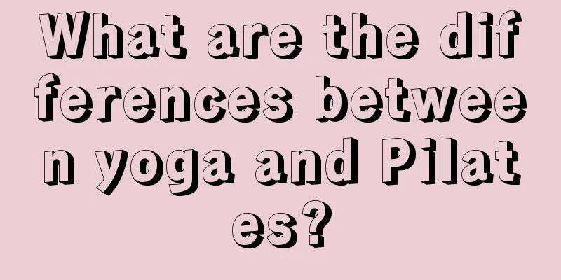 What are the differences between yoga and Pilates?