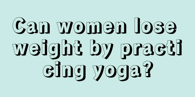 Can women lose weight by practicing yoga?