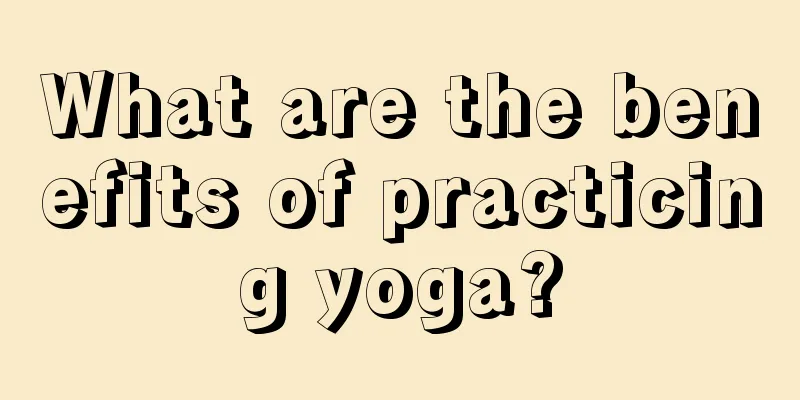 What are the benefits of practicing yoga?