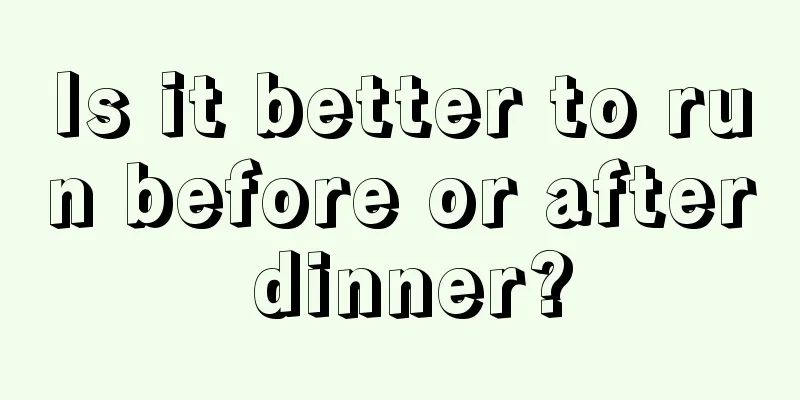 Is it better to run before or after dinner?