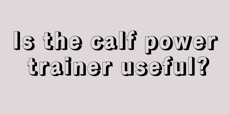 Is the calf power trainer useful?