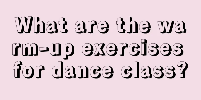 What are the warm-up exercises for dance class?