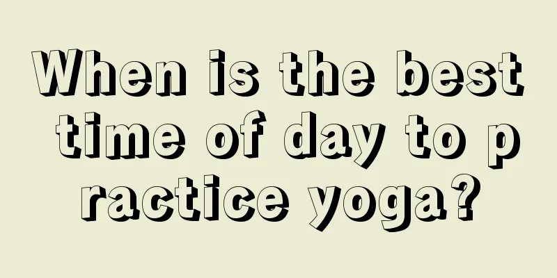 When is the best time of day to practice yoga?