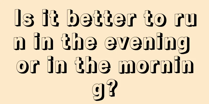 Is it better to run in the evening or in the morning?