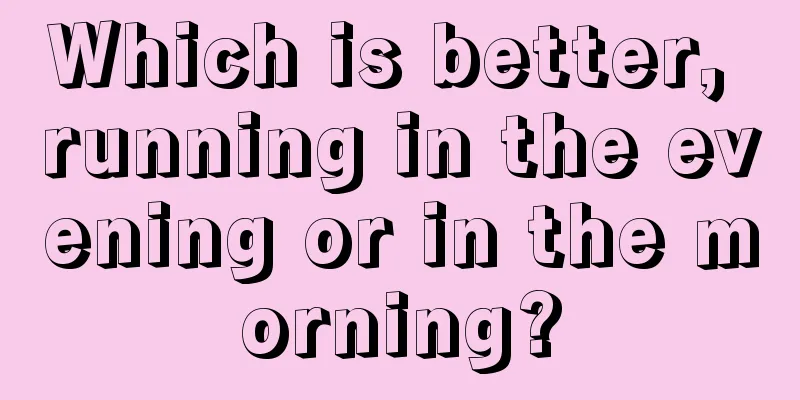 Which is better, running in the evening or in the morning?