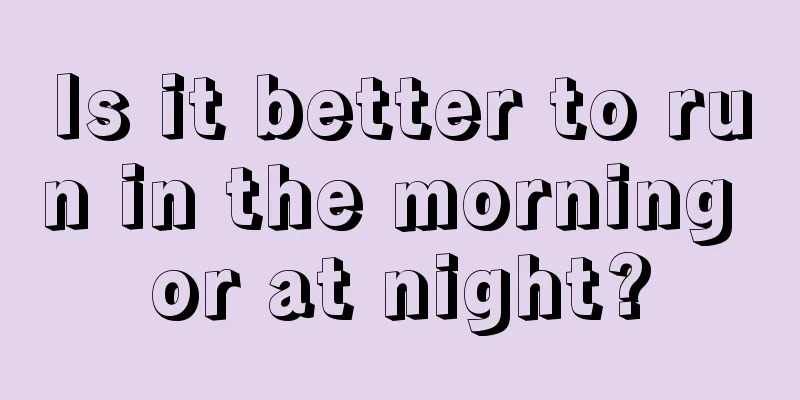 Is it better to run in the morning or at night?