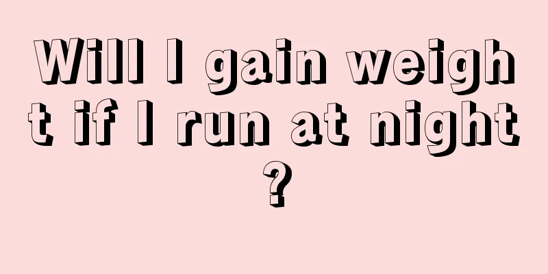 Will I gain weight if I run at night?