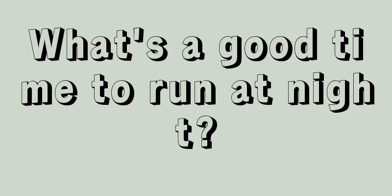 What's a good time to run at night?