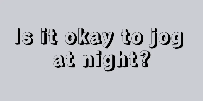 Is it okay to jog at night?