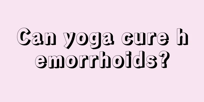 Can yoga cure hemorrhoids?