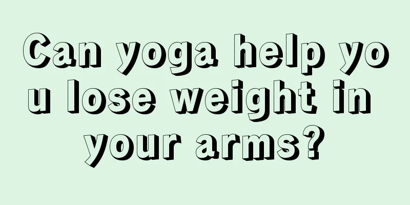 Can yoga help you lose weight in your arms?