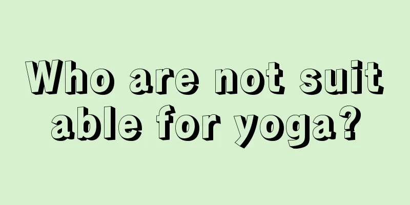 Who are not suitable for yoga?