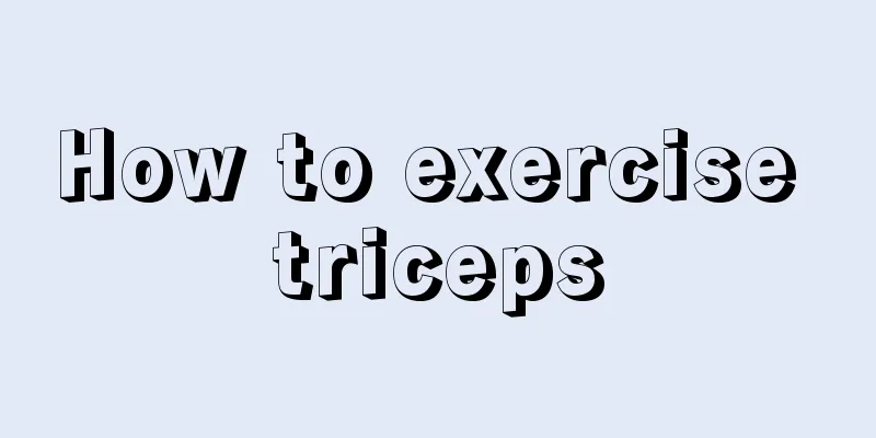 How to exercise triceps