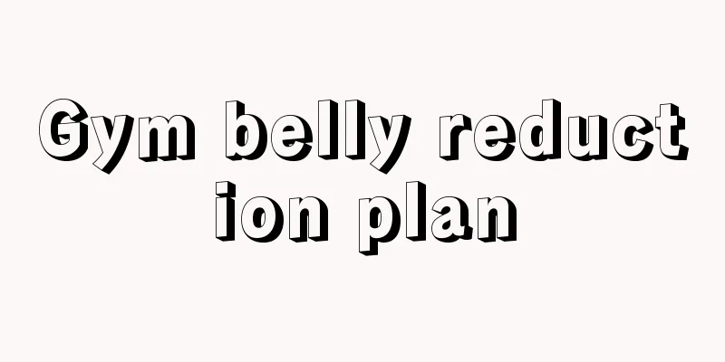 Gym belly reduction plan