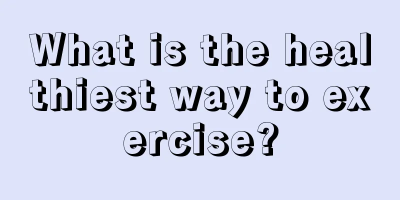 What is the healthiest way to exercise?