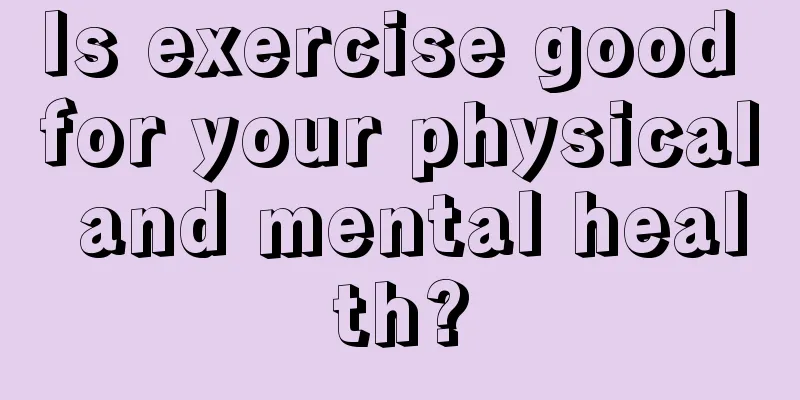 Is exercise good for your physical and mental health?