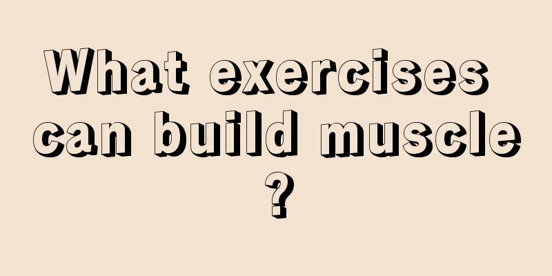 What exercises can build muscle?