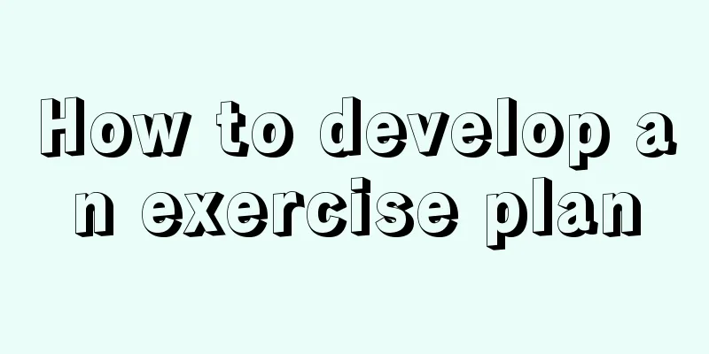 How to develop an exercise plan