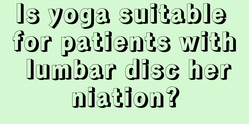 Is yoga suitable for patients with lumbar disc herniation?