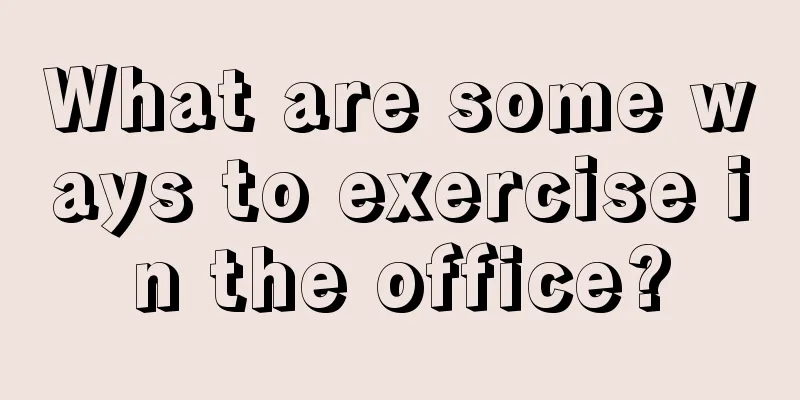 What are some ways to exercise in the office?